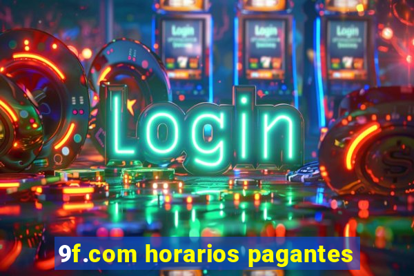 9f.com horarios pagantes